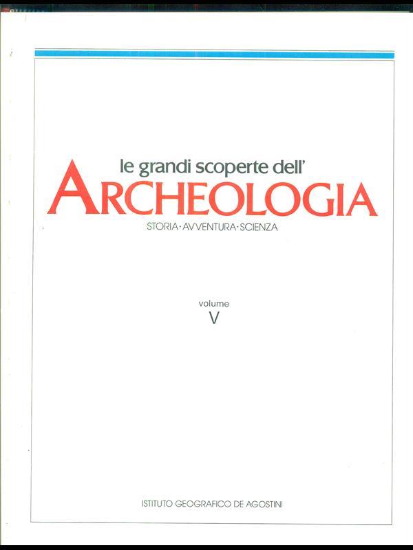 Le grandi scoperte dell'Archeologia 5