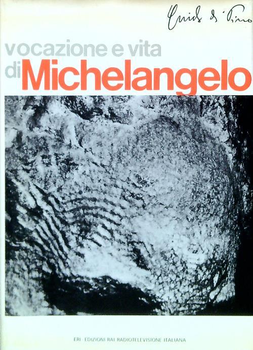 Vocazione e vita di Michelangelo Buonarroti