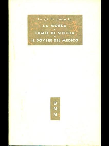 La morsa lumie di sicilia il dovere del medico - Luigi Pirandello - copertina