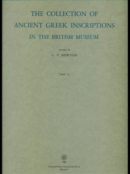 The Collection of Ancient Greek Inscriptions in the British Museum. Parte II: Inscriptions from Megara, - C. T. Newton - copertina