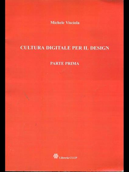 Cultura digitale per il design parte prima - Michele Visciola - copertina