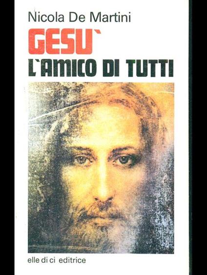 Gesu l'amico di tutti - Nicola De Martini - copertina