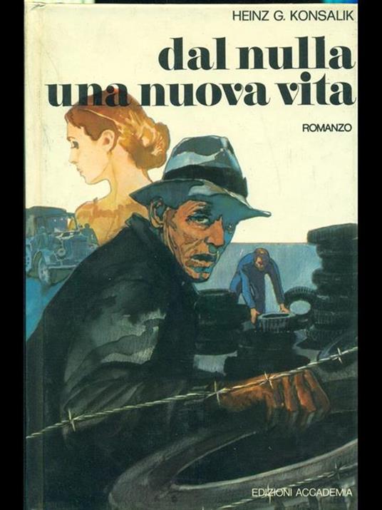 Dal nulla una nuova vita - Heinz G. Konsalik - copertina