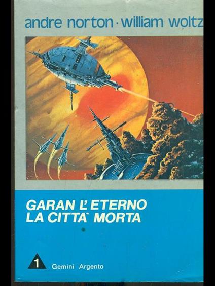 Garan l'eterno. La città morta - André Norton,William Woltz - copertina