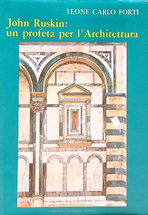 John Ruskin un profeta per l'Architettura