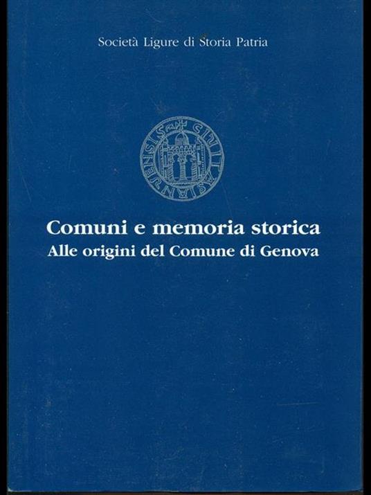 Comuni e memoria storica. alle origini del Comune di Genova - copertina