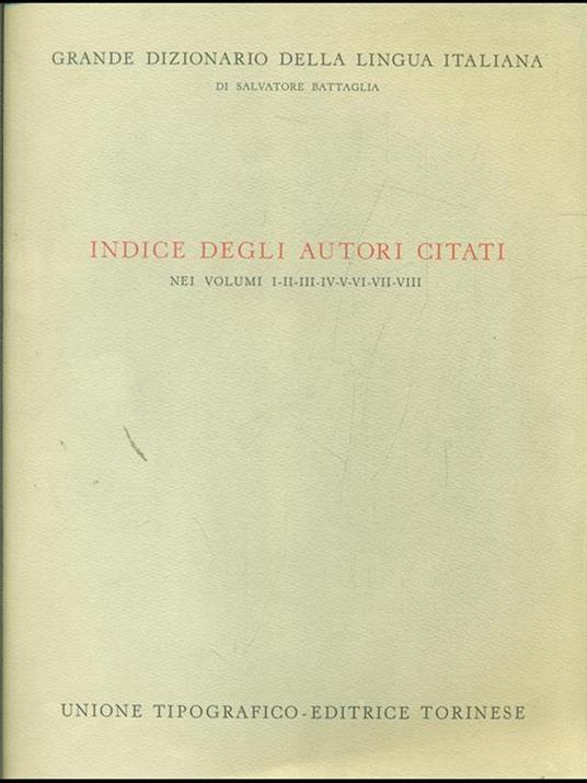 Indice degli autori citati nei vol.I/VIII. Grande Dizionario della Lingua Italiana - Salvatore Battaglia - copertina