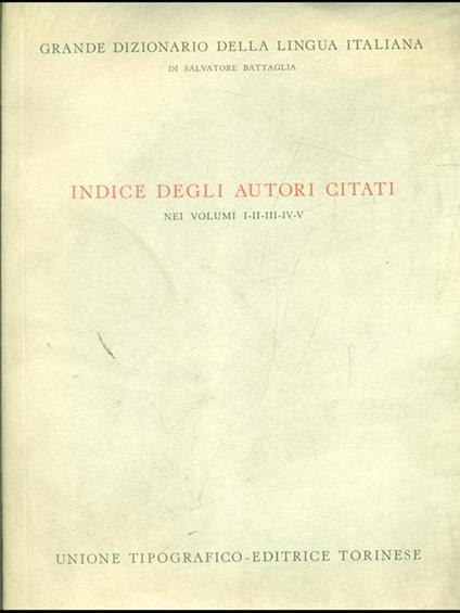Indice degli autori citati nei vol.I-V- Grande Dizionario della lingua italiana - Salvatore Battaglia - copertina