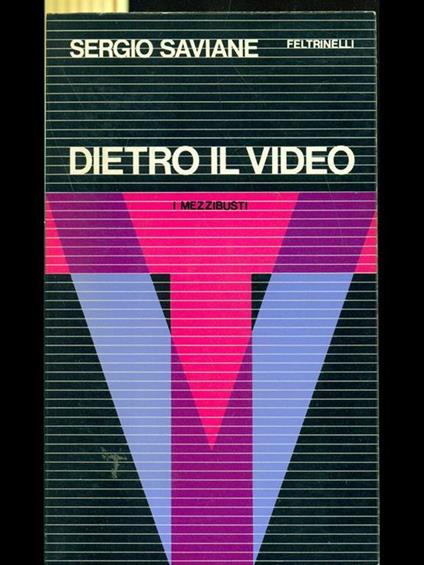 Dietro il video i mezzibusti - Sergio Saviane - copertina