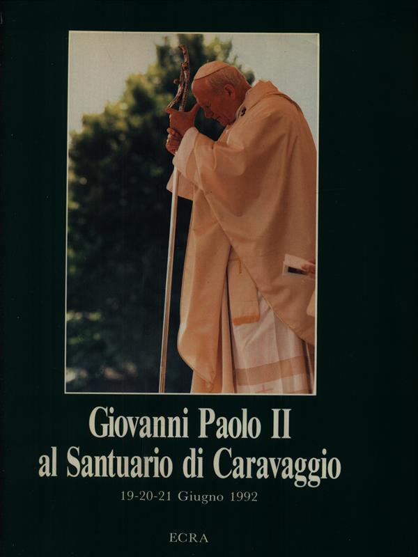 Giovanni Paolo II al santuario di Caravaggio 19-21 Giugno 1992