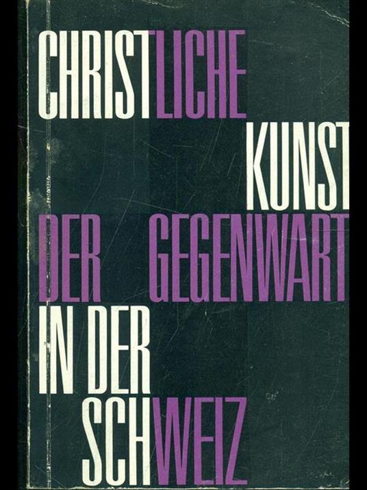Christliche kunst der gegenwart in der schweiz - copertina