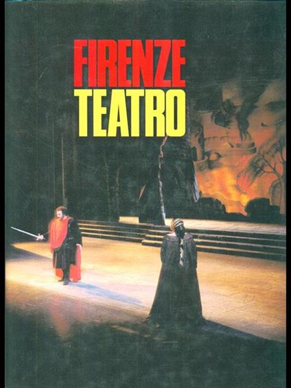 Firenze teatro - Fulvio Roiter,Massimo Settimelli - copertina