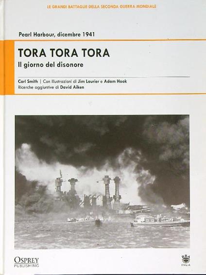 Tora Tora Tora. Il giorno del disonore. Pearl Harbor, dicembre 1941 - Carl Smith - copertina
