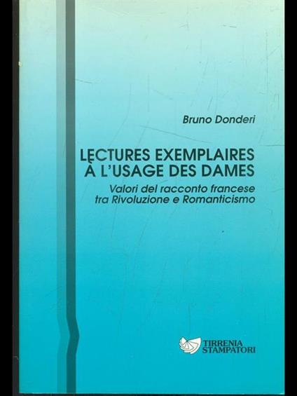 Lectures exemplaires à l'usage des dames. Valori del racconto francese tra Rivoluzione e Romanticismo - Bruno Donderi - copertina