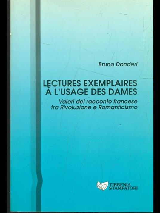 Lectures exemplaires à l'usage des dames. Valori del racconto francese tra Rivoluzione e Romanticismo - Bruno Donderi - copertina