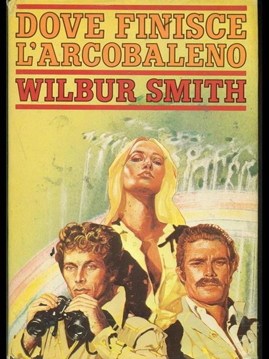 Dove finisce l'arcobaleno - Wilbur Smith - copertina