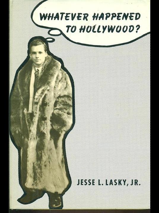 Whatever happened to Hollywood ? - Jesse L. Lasky - copertina
