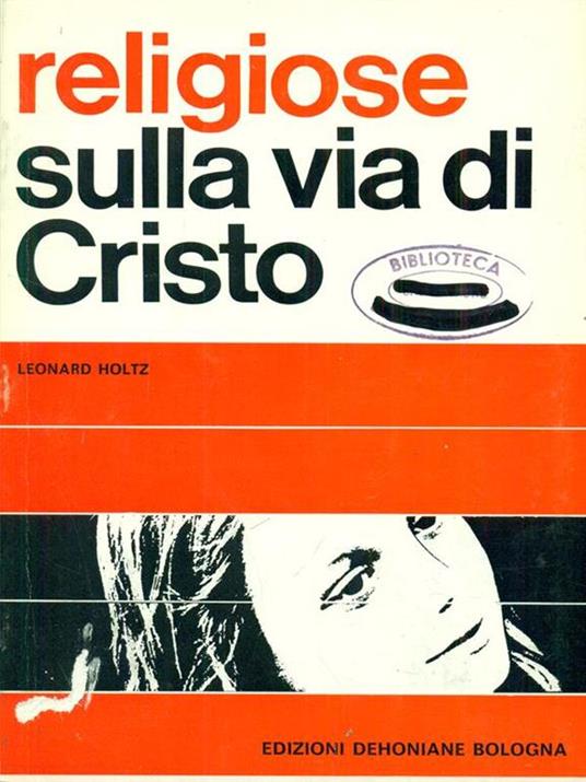 Religiose sulla via di Cristo volumeI/2 - Leonard Holtz - copertina