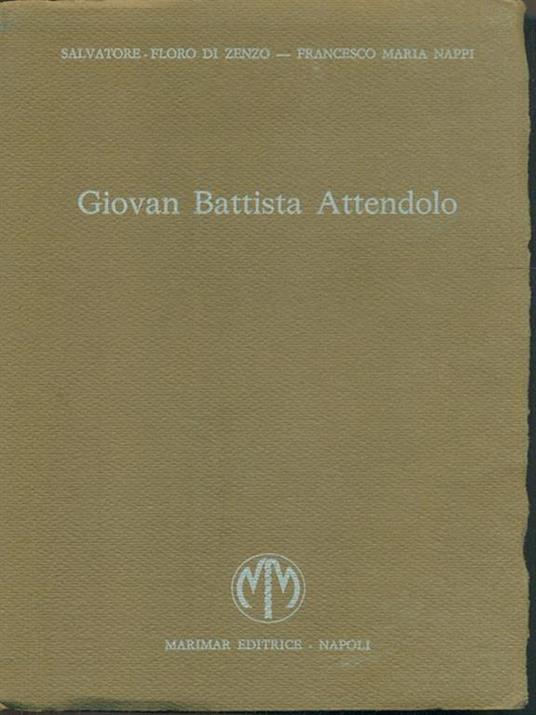 Giovan Battista Attendolo - Salvatore F. Di Zenzo,Francesco M. Nappi - copertina