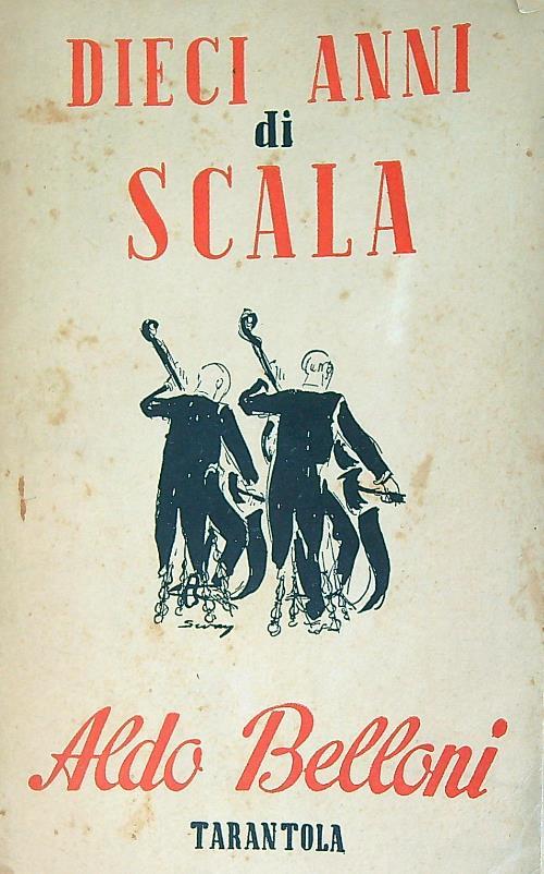 Dieci anni di Scala di: Aldo Belloni