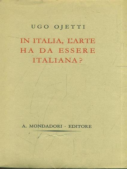 In Italia, l'arte ha da essereitaliana? - Ugo Ojetti - copertina