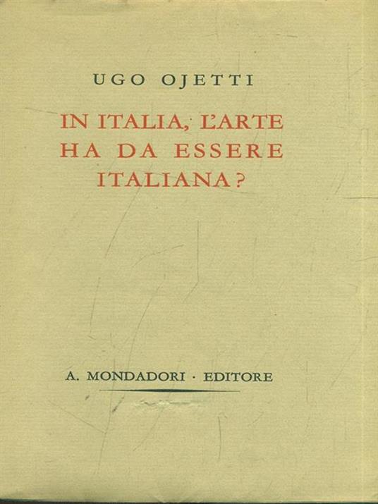 In Italia, l'arte ha da essereitaliana? - Ugo Ojetti - copertina