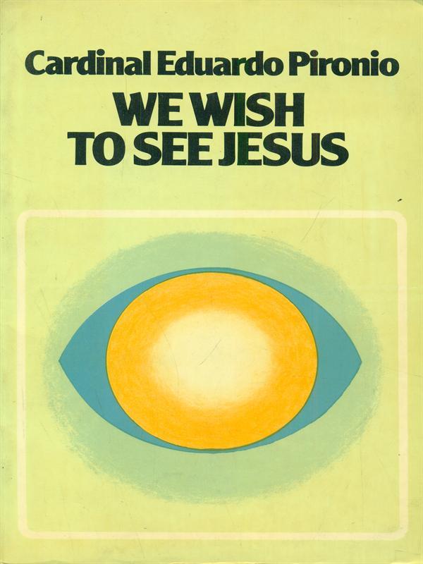 We wish to see Jesus