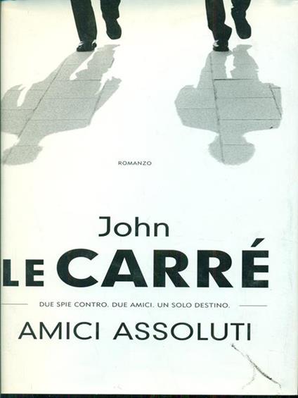 Amici assoluti - John Le Carré - copertina