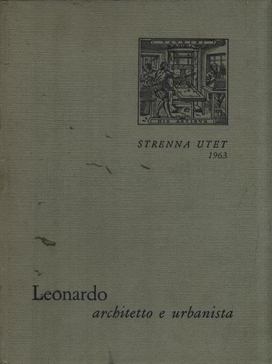 Leonardo-Architetto e urbanista-Strenna Utet 1963 - Luigi Firpo - copertina