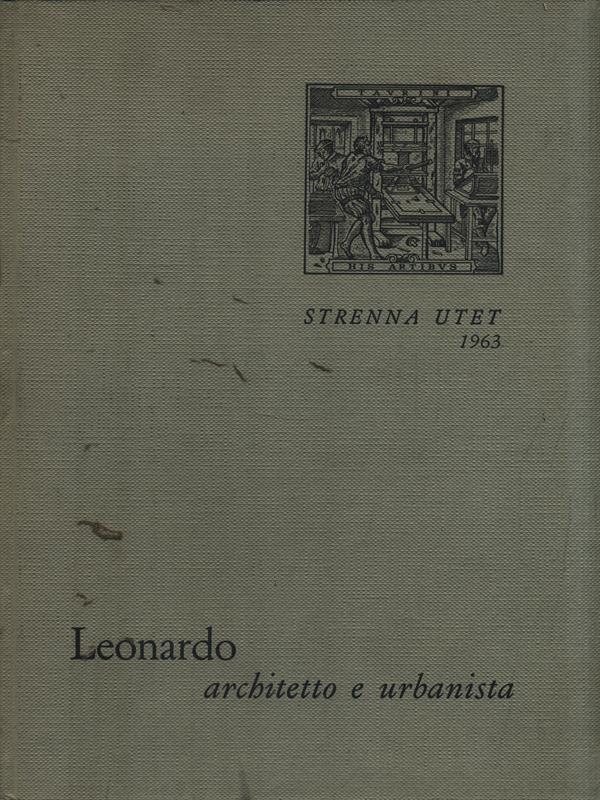 Leonardo-Architetto e urbanista-Strenna Utet 1963