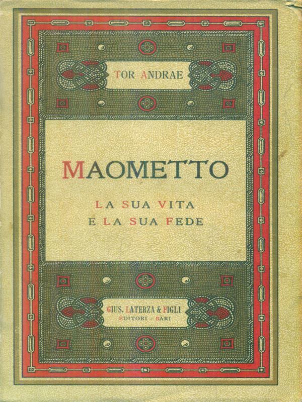 Maometto la sua vita e la sua fede