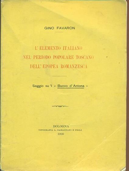 L' elemento italiano nel periodo popolare toscano dell'epopea romanzesca - Gino Favaron - copertina