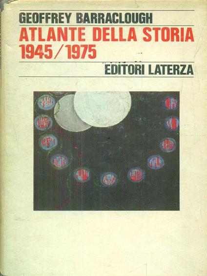 Atlante della storia 1945/1975 - Geoffrey Barraclough - copertina