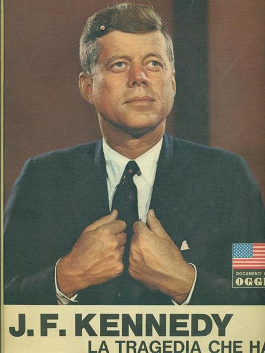 J. F. Kennedy. La tragedia che ha commosso il mondo - Bruno Oddera - copertina