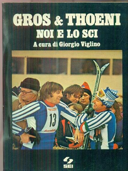 Gros & Thoeni noi e lo sci - Giorgio Viglino - copertina
