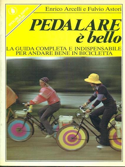Pedalare e' bello - Enrico Arcelli - copertina