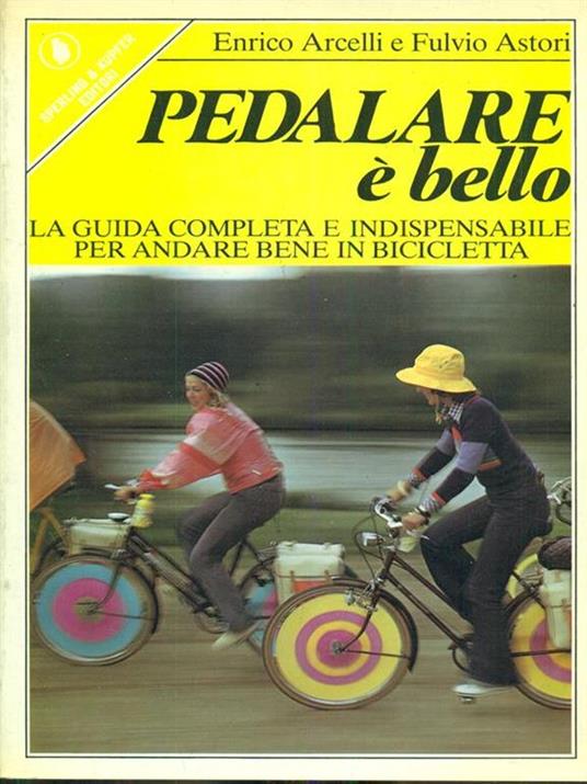 Pedalare e' bello - Enrico Arcelli - copertina