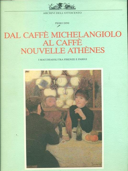 Dal Caffé Michelangiolo al Caffé Nouvelle Athenes - Piero Dini - copertina