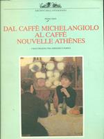 Dal Caffé Michelangiolo al Caffé Nouvelle Athenes