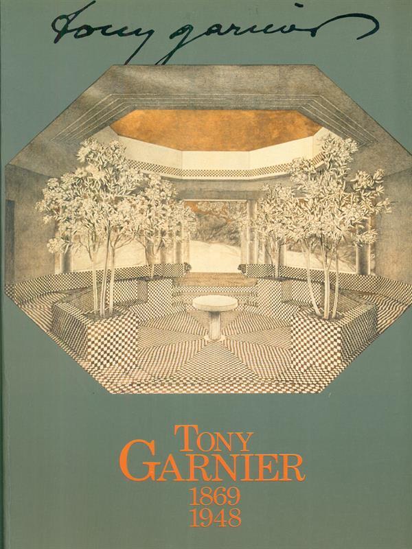 Tony Garnier 1869-1948