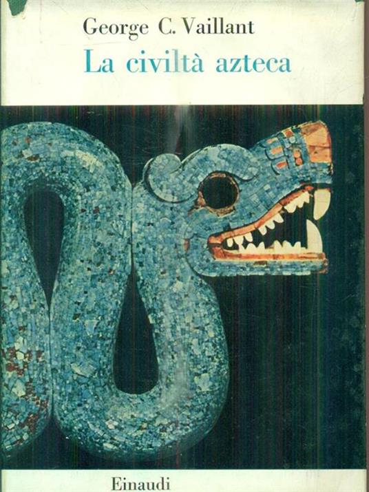 La civiltà azteca - George C. Vaillant - copertina