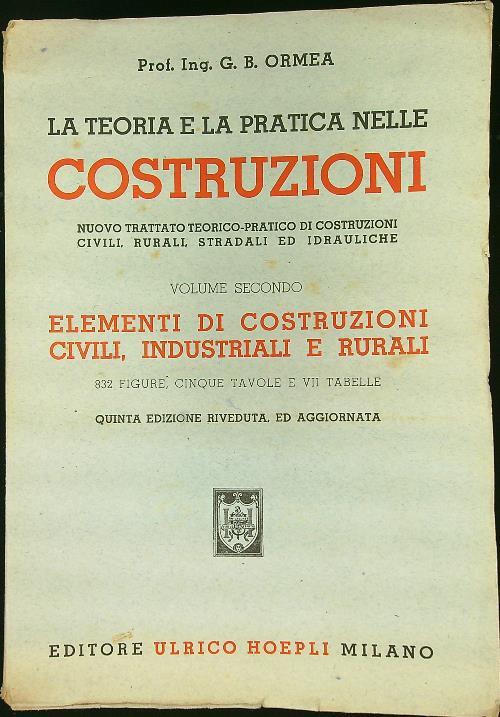 La teoria e la pratica nelle costruzioni volume secondo. Tomo I e II