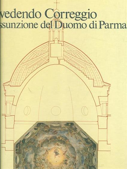 Rivedendo Correggio. L' Assunzione del duomodi Parma - copertina