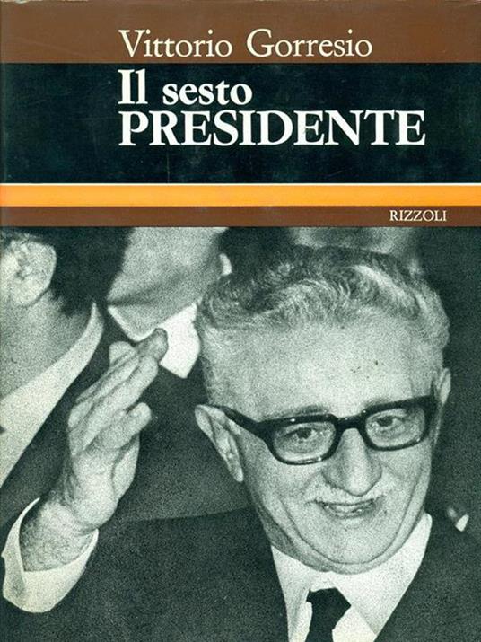 Il sesto Presidente - Vittorio Gorresio - copertina