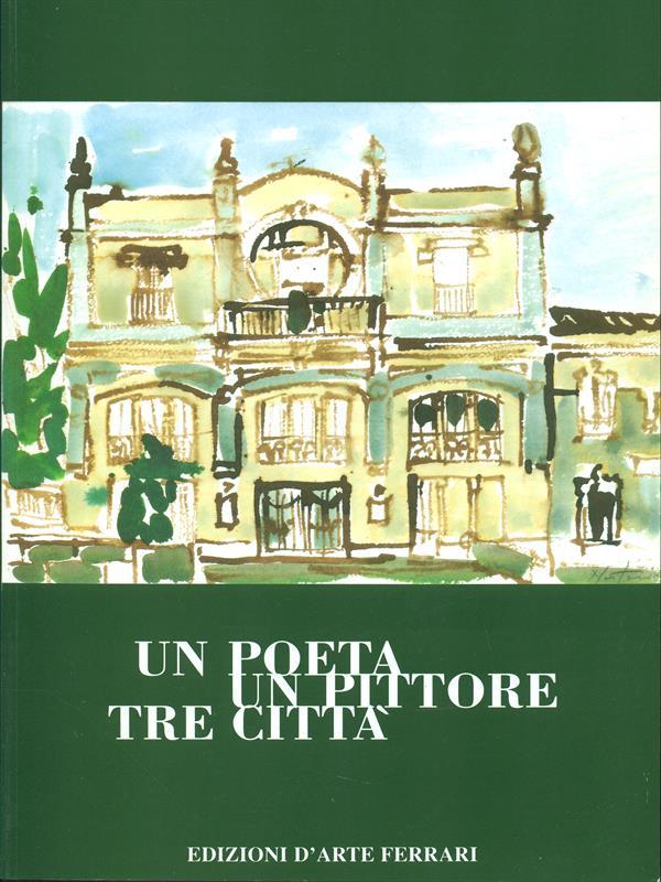 Un poeta, un pittore, tre città