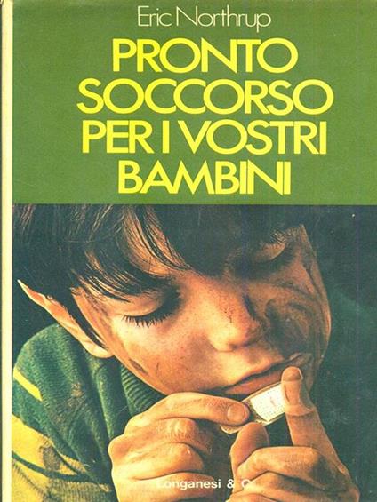 Pronto soccorso per i vostri bambini - Eric Northrup - copertina