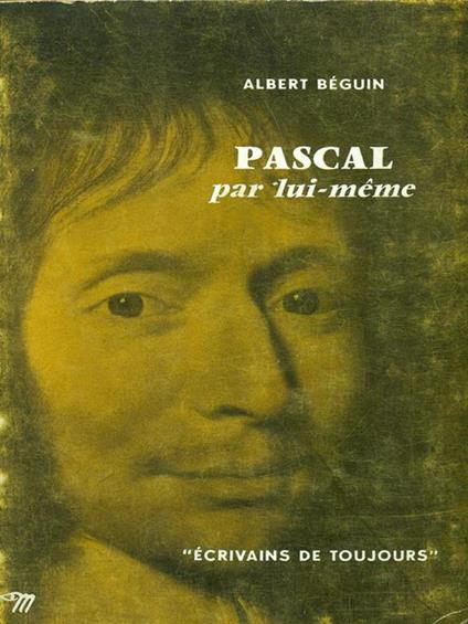 Pascal par lui-même - Albert Béguin - copertina