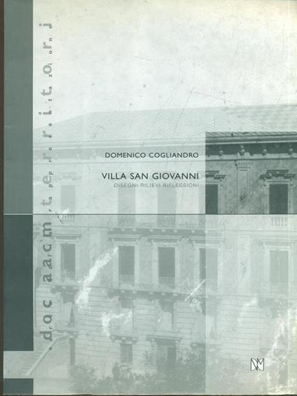 Villa San Giovanni. Disegni, rilievi, riflessioni - Domenico Cogliandro - copertina