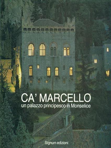 Cà Marcello-Un palazzo principesco in Monselice - copertina
