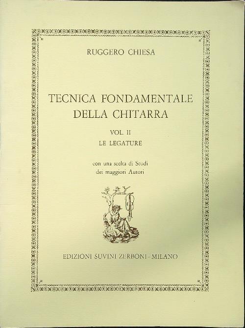 Tecnica Fondamentale della Chitarra Vol 2 Le legature di: Chiesa R.